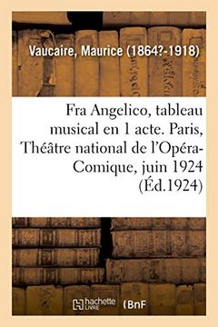 portada Fra Angelico, Tableau Musical en 1 Acte. Paris, Théâtre National de L'opéra-Comique, Juin 1924 (Arts) (en Francés)