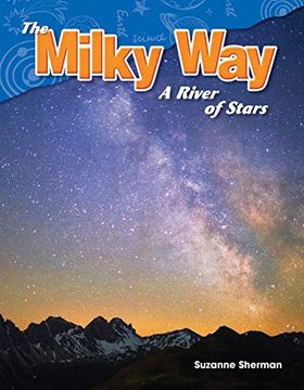 portada Teacher Created Materials - Science Readers: Content and Literacy: The Milky Way: A River of Stars - Grade 5 - Guided Reading Level s (en Inglés)