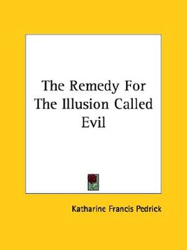 portada the remedy for the illusion called evil (en Inglés)