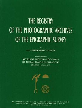 portada The Registry of the Photographic Archives of the Epigraphic Survey, With Plates From key Plans Showing Locations of Theban Temple Decorations (Oriental Institute Communications) (en Inglés)