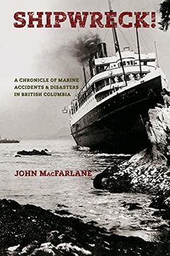 portada Shipwreck! A Chronicle of Marine Accidents & Disasters in British Columbia (Second Edition) (en Inglés)