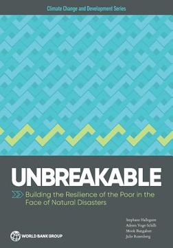 portada Unbreakable: Building the Resilience of the Poor in the Face of Natural Disasters (in English)
