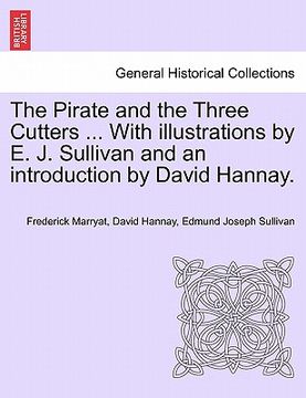 portada the pirate and the three cutters ... with illustrations by e. j. sullivan and an introduction by david hannay. (en Inglés)