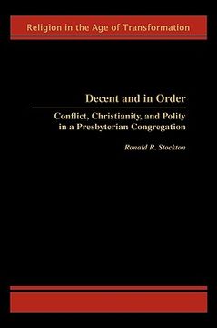 portada decent and in order: conflict, christianity, and polity in a presbyterian congregation (en Inglés)