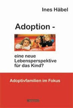 portada Adoption Eine Neue Lebensperspektive fur das Kind Adoptivfamilien im Fokus (en Alemán)