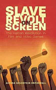 portada Slave Revolt on Screen: The Haitian Revolution in Film and Video Games (Caribbean Studies Series) (en Inglés)