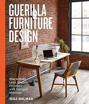 portada Guerilla Furniture Design: How to Build Lean, Modern Furniture With Salvaged Materials (en Inglés)