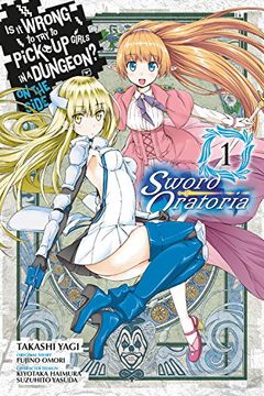 portada Is It Wrong to Try to Pick Up Girls in a Dungeon? Sword Oratoria, Vol. 1 (manga) (Is It Wrong to Try to Pick Up Girls in a Dungeon? On the Side: Sword Oratoria) (en Inglés)