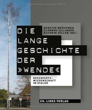 portada Die Lange Geschichte der »Wende«: Geschichtswissenschaft im Dialog (en Alemán)