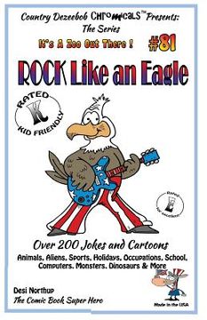 portada Rock Like An Eagle - Over 200 Jokes + Cartoons - Animals, Aliens, Sports, Holidays, Occupations, School, Computers, Monsters, Dinosaurs & More - in BL