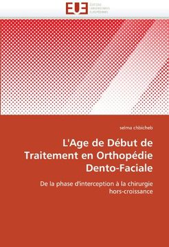 portada L'Age de Début de Traitement en Orthopédie Dento-Faciale: De la phase d'interception à la chirurgie hors-croissance