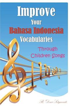 portada Improve Your Bahasa Indonesia Vocabularies Through Children Songs (in English)