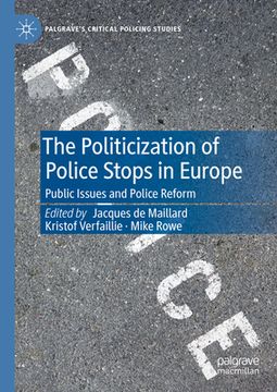 portada The Politicization of Police Stops in Europe: Public Issues and Police Reform (en Inglés)