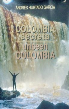 Colombia Secreta Unseen Colombia Bilingue (Español - Ingles) (en Bilingüe)