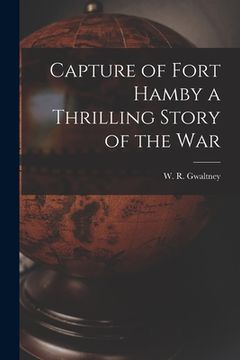 portada Capture of Fort Hamby a Thrilling Story of the War (in English)