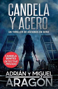 portada Candela y Acero: Un Thriller de Asesinos en Serie (1) (Candela Benites Detective Privado)