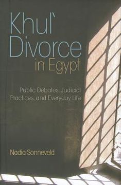 portada Khula Divorce in Egypt: Public Debates, Judicial Practices, and Everyday Life (en Inglés)