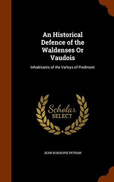 portada An Historical Defence of the Waldenses Or Vaudois: Inhabitants of the Valleys of Piedmont