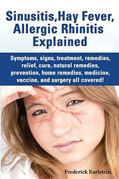 portada Sinusitis, Hay Fever, Allergic Rhinitis Explained. Symptoms, Signs, Treatment, Remedies, Relief, Cure, Natural Remedies, Prevention, Home Remedies, Me 