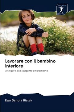 portada Lavorare con il bambino interiore (en Italiano)