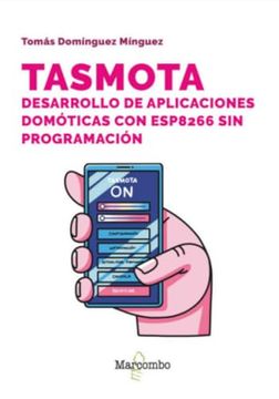portada Tasmota. Desarrollo de Aplicaciones Domóticas con Esp8266 sin Programación (in Spanish)
