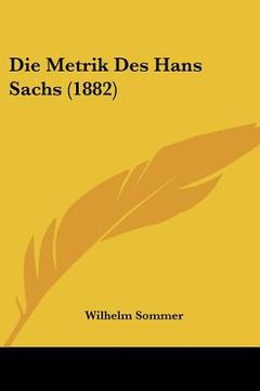 portada Die Metrik Des Hans Sachs (1882) (en Alemán)