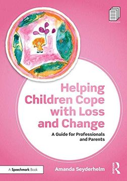 portada Helping Children Cope with Loss and Change: A Guide for Professionals and Parents (en Inglés)