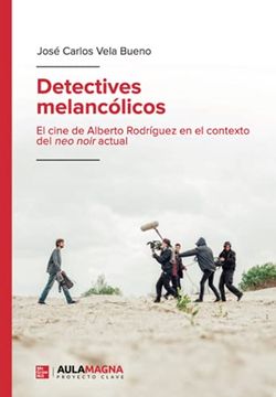 portada Detectives Melancólicos: El Cine de Alberto Rodríguez en el Contexto del neo Noir Actual