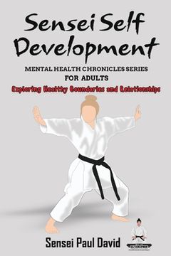 portada Sensei Self Development Mental Health Chronicles Series: Exploring Healthy Boundaries and Relationships (en Inglés)