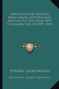 portada twelve outputs selected from among lectures and articles put out from 1879 to summer tide of 1907 (1907)