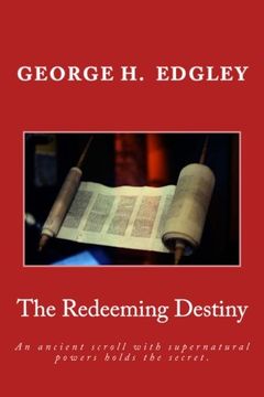 portada The Redeeming Destiny: An ancient scroll with supernatural powers holds the secret.