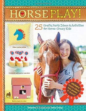 portada Horse Play!: 25 Crafts, Party Ideas & Activities for Horse-Crazy Kids