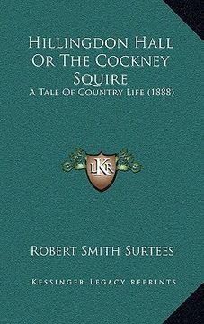 portada hillingdon hall or the cockney squire: a tale of country life (1888) (en Inglés)
