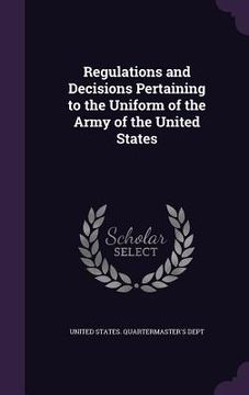 portada Regulations and Decisions Pertaining to the Uniform of the Army of the United States (en Inglés)