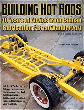 portada Building Hot Rods: 30 Years of Advice from Fatman Fabrication's Brent VanDervort (Hot Rod Basics) (en Inglés)