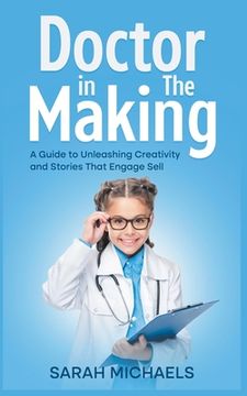 portada Doctor in the Making: A Kids Guide to Becoming a Doctor