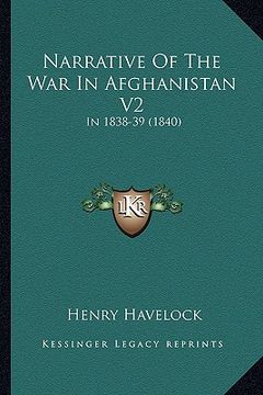 portada narrative of the war in afghanistan v2: in 1838-39 (1840) (en Inglés)