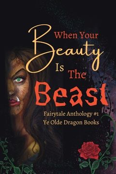 portada When Your Beauty is the Beast (Fairytale Anthology) (en Inglés)