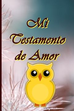 portada Mi Testamento de Amor: ¿Dónde se guarda mi testamento de amor? ¡Aquí en este libro! Para usted mis hijos, mis nietos, mis primos, mis amigos,