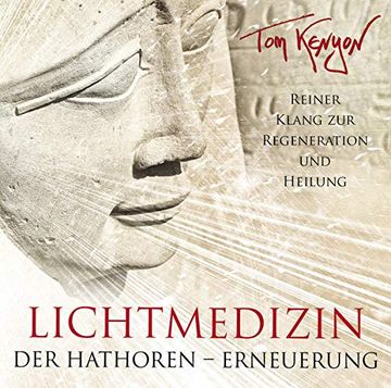 portada Lichtmedizin der Hathoren - Erneuerung: Reiner Klang zur Regeneration und Heilung (en Alemán)
