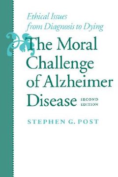 portada the moral challenge of alzheimer disease: ethical issues from diagnosis to dying (en Inglés)