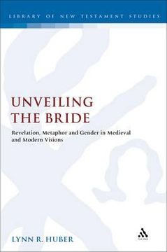 portada unveiling the bride: revelation, metaphor and gender in medieval and modern visions. lynn r. huber (en Inglés)