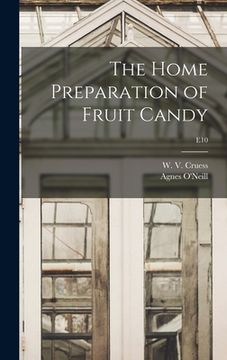 portada The Home Preparation of Fruit Candy; E10 (en Inglés)