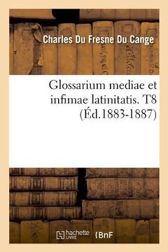 portada Glossarium Mediae Et Infimae Latinitatis. T8 (Ed.1883-1887) (Langues) (French Edition)