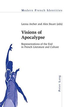 portada Visions of Apocalypse: Representations of the End in French Literature and Culture (Modern French Identities)