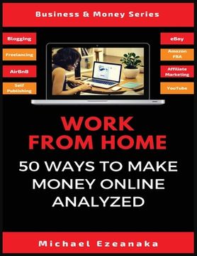 portada Work From Home: 50 Ways to Make Money Online Analyzed (en Inglés)