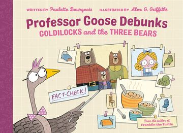 portada Professor Goose Debunks Goldilocks and the Three Bears (Professor Goose Debunks Fairy Tales) (en Inglés)