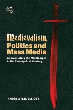 portada Medievalism, Politics and Mass Media: Appropriating the Middle Ages in the Twenty-First Century (10)