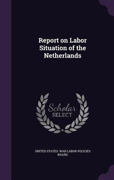 portada Report on Labor Situation of the Netherlands (en Inglés)