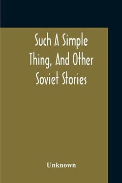 portada Such A Simple Thing, And Other Soviet Stories (en Inglés)